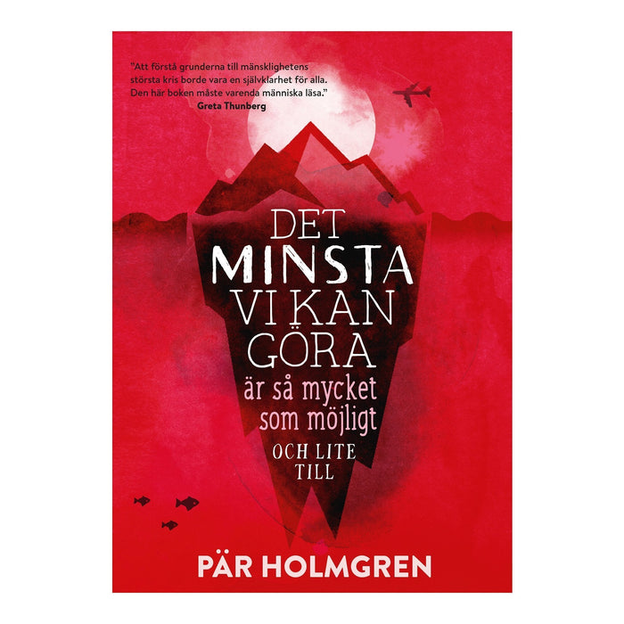 Det minsta vi kan göra är så mycket som möjligt (och lite till) - Pär Holmgren - Vindpinad